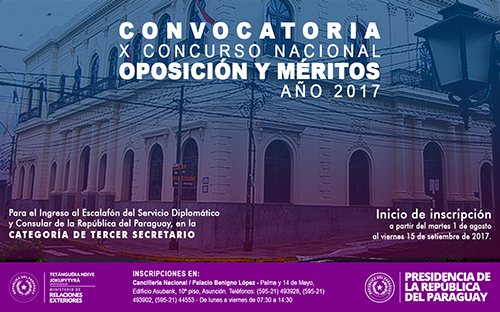 X Concurso Nacional de Oposición y Méritos, año 2017, para el ingreso al Escalafón del Servicio Diplomático y Consular de la República del Paraguay, en la categoría de Tercer Secretario