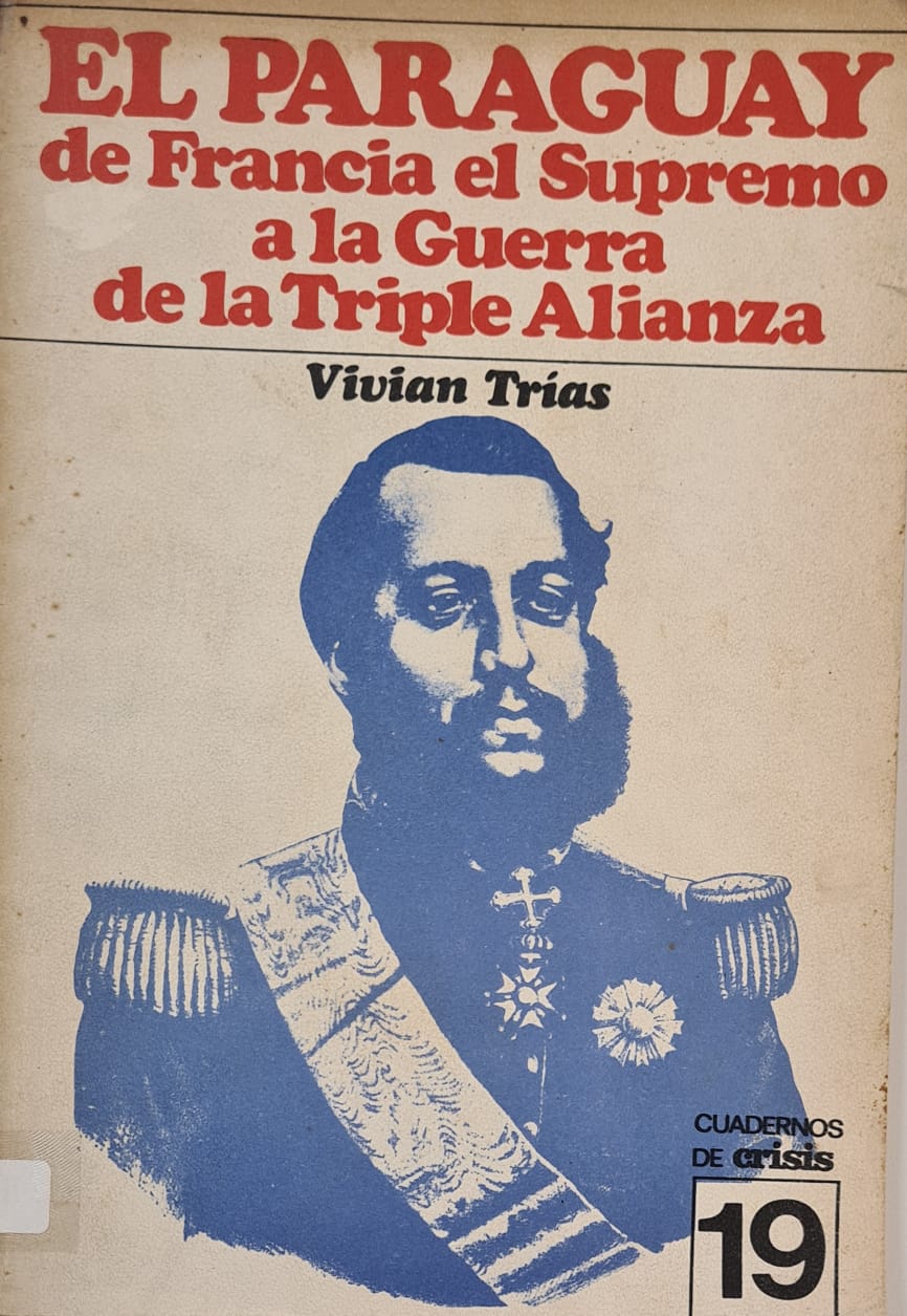 El Paraguay de Francia el Supremo a la Guerra de la Triple Alianza