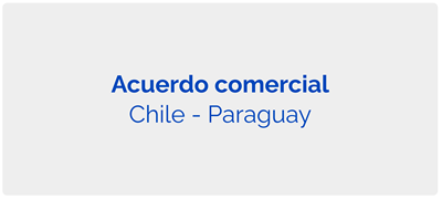 Acuerdo Comercial Chile y Paraguay